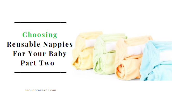 Choosing Reusable Nappies For Your Baby Part Two