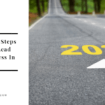 4 Actionable Steps That Will Lead You to Success In 2022