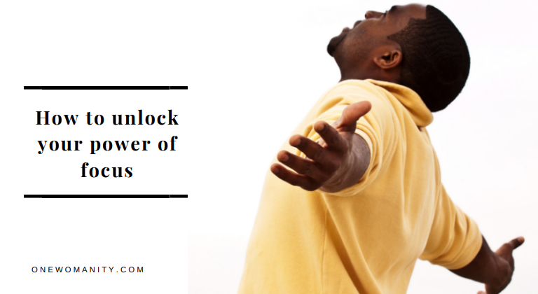 How to unlock your power of focus